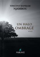 Couverture du livre « Un halo ombragé » de Vincent Siankam Njambou aux éditions Publiwiz
