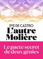 Couverture du livre « L'autre Molière » de Eve De Castro aux éditions L'iconoclaste