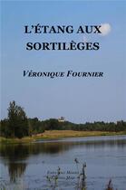 Couverture du livre « L'étang aux sortilèges » de Veronique Fournier aux éditions Editions Maia