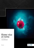 Couverture du livre « Entre vice et vertu » de Lecordouan aux éditions Nombre 7
