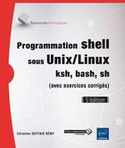 Couverture du livre « Programmation shell sous Unix/Linux ; sh, ksh, bash (avec exercices corrigés) (5e édition) » de Christine Deffaix Remy aux éditions Eni