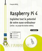 Couverture du livre « Raspberry Pi 4 : exploitez tout le potentiel de votre nano-ordinateur (inclus un projet de station météo) (2e édition) » de Francois Mocq aux éditions Eni