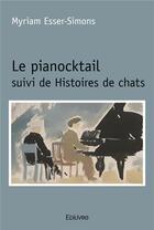 Couverture du livre « Le pianocktail suivi de histoires de chats » de Esser-Simons Myriam aux éditions Edilivre