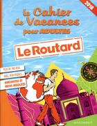 Couverture du livre « Le cahier de vacances pour adultes ; le Routard (édition 2018) » de Bouvet Stephanie aux éditions Marabout