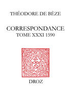 Couverture du livre « Bèze, Théodore de ; correspondance Tome 31 (1590) » de De B Ze Th Odore aux éditions Librairie Droz