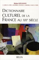 Couverture du livre « Dictionnaire culturel de la france au XX siècle » de Robert Jouanny aux éditions Belin