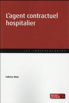 Couverture du livre « L'agent contractuel hospitalier » de Fabrice Dion aux éditions Berger-levrault