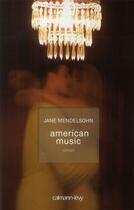 Couverture du livre « American music » de Jane Mendelsohn aux éditions Calmann-levy