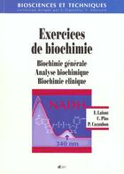 Couverture du livre « Exercices De Biochimie Biochimie Generale Analyse Biochimique Biochimie Clinique » de Lafont aux éditions Doin