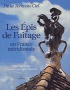 Couverture du livre « Les épis de faîtage en France méridionale » de Paul Duchein aux éditions Massin