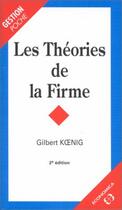 Couverture du livre « Theories De La Firme 2ed Poche » de Gilbert Koenig aux éditions Economica