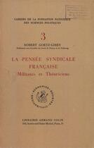 Couverture du livre « La pensée syndicale française ; militants et théoriciens » de Robert Goetz-Girey aux éditions Presses De Sciences Po