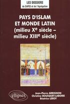 Couverture du livre « Pays d'lslam et monde latin (milieu xe - milieu xiiie s.) » de Arrignon/Leroy aux éditions Ellipses