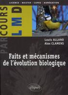 Couverture du livre « Faits et mécanismes de l'évolution biologique » de Louis Allano et Alex Clamens aux éditions Ellipses