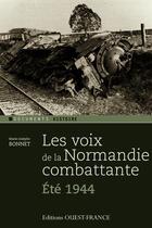 Couverture du livre « Les voix de la Normandie combattante ; été 1944 » de Marie-Jo Bonnet aux éditions Editions Ouest-france