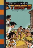 Couverture du livre « Détectives du temps t.9 ; double jeu à Olympie » de Fabian Lenk aux éditions Bayard Jeunesse