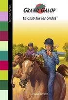 Couverture du livre « Grand galop t.654 ; le club sur les ondes » de Bonnie Bryant aux éditions Bayard Jeunesse