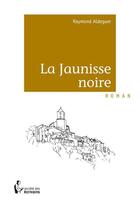 Couverture du livre « La jaunisse noire » de Aldeguer Raymond aux éditions Societe Des Ecrivains