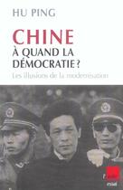 Couverture du livre « Chine : a quand la democratie ? les illusions de la modernisation » de Hu Ping aux éditions Editions De L'aube