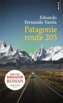 Couverture du livre « Patagonie route 203 » de Eduardo Fernando Varela aux éditions Points