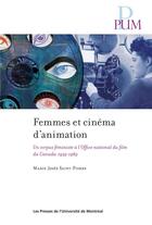 Couverture du livre « Femmes et cinéma d'animation : un corpus féministe à l'office national du film du Canada, 1939-1989 » de Marie-Josee Saint-Pierre aux éditions Pu De Montreal