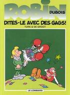 Couverture du livre « Robin Dubois t.5 : dites-le avec des gags ! » de Bob De Groot et Turk aux éditions Lombard