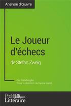 Couverture du livre « Le joueur d'échecs de Stefan Zweig : approfondissez votre lecture de cette oeuvre » de Gaia Mugler aux éditions Profil Litteraire