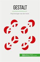 Couverture du livre « Gestalt : Psychologie van de vorm » de Nicolas Crombez aux éditions 50minutes.com