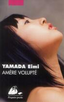 Couverture du livre « Amère volupté » de Eimi Yamada aux éditions Picquier