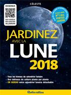 Couverture du livre « Jardinez avec la Lune (édition 2018) » de Celeste aux éditions Rustica