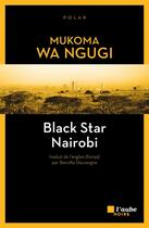 Couverture du livre « Black star Nairobi » de Mukoma Wa Ngugi aux éditions Editions De L'aube