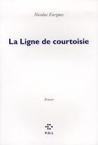 Couverture du livre « La ligne de courtoisie » de Nicolas Fargues aux éditions P.o.l