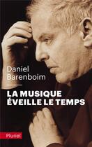 Couverture du livre « La musique éveille le temps » de Daniel Barenboim aux éditions Pluriel