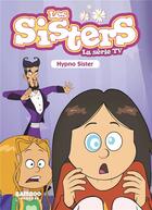 Couverture du livre « Les Sisters ; la série TV Tome 8 : hypno sister » de Christophe Cazenove et William aux éditions Bamboo