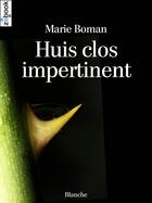 Couverture du livre « Huis clos impertinent » de Marie Boman aux éditions Gallimard