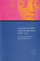 Couverture du livre « Les projets de l'abbe Castel de Saint-Pierre (1658-1743) ; pour le plus grand bonheur du plus grand nombre » de Dornier et Poulou aux éditions Pu De Caen