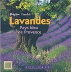 Couverture du livre « Lavandes : pays bleu de Provence » de Brigitte Ehrohlt aux éditions Equinoxe