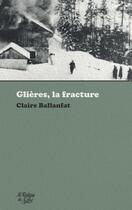 Couverture du livre « Glières, la fracture » de Claire Ballanfat aux éditions La Fontaine De Siloe