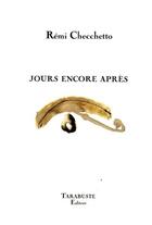 Couverture du livre « Jours encore apres - remi checchetto » de Remi Checchetto aux éditions Tarabuste