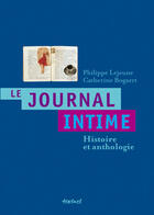 Couverture du livre « Le journal intime. histoire et anthologie » de Catherine Bogaert et Philippe Lejeune aux éditions Textuel