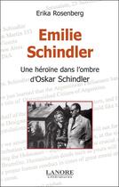 Couverture du livre « Emilie schindler - une heroine dans l'ombre d'oskar schindler » de Erika Rosenberg aux éditions Lanore