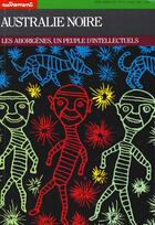 Couverture du livre « Australie noire ; les aborigènes, un peuple d'intellectuels » de Girardet/Tardy aux éditions Autrement