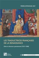 Couverture du livre « Les traductrices françaises de la Renaissance (1521-1568) » de Pierre-Emmanuel Roy aux éditions Pu De Saint Etienne