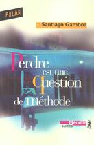 Couverture du livre « Perdre est une question de méthode » de Santiago Gamboa aux éditions Metailie