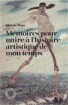 Couverture du livre « Mémoires pour nuire à l'histoire artistique de mon temps » de Felicien Rops aux éditions Espace Nord