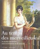 Couverture du livre « Au temps des merveilleuses : la societe parisienne sous le directoire et le cons » de Forray-Coalier Anne aux éditions Paris-musees