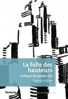 Couverture du livre « La folie des hauteurs ; critique du gratte-ciel » de Thierry Paquot aux éditions Infolio