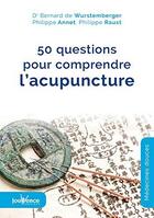 Couverture du livre « 50 questions pour comprendre l'acupuncture » de Bernard De Wurstemberger et Philippe Annet et Philippe Raust aux éditions Jouvence