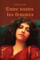 Couverture du livre « Entre toutes les femmes » de Nadine Grelet aux éditions Vlb