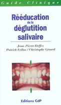 Couverture du livre « Reeducation de la deglutition salivaire » de Deffez J-P aux éditions Cahiers De Protheses